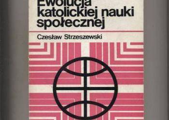 Strzeszewski Cz. - Ewolucja katolickiej nauki społecznej
