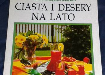 Ciasta i desery na lato - J. Futkowska, M. Walęcka-Zdroik