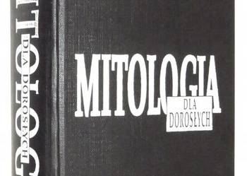 Mitologia Dla Dorosłych: Bogowie, herosi, ludzie - Stabryła Stanisław Mitologia Dla Dorosłych: Bogowie, herosi, ludzie - Stabryła Stanisław