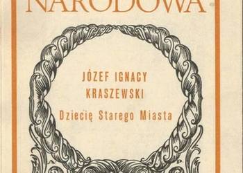 DZIECIĘ STAREGO MIASTA - KRASZEWSKI IGNACY JÓZEF
