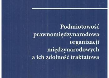 Podmiotowość prawnomiędzynarodowa organizacji międzynarodowy Podmiotowość prawnomiędzynarodowa organizacji międzynarodowy