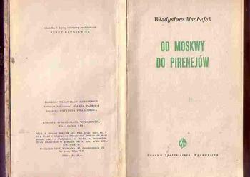 (4792) OD MOSKWY DO PIRENEJÓW – WŁADYSŁAW MACHEJEK