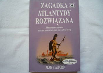 Zagadka Atlantydy rozwiązana. Alan F. Alford Jak Nowa