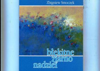Błękitne ziarno nadziei - Zbigniew Smoczek