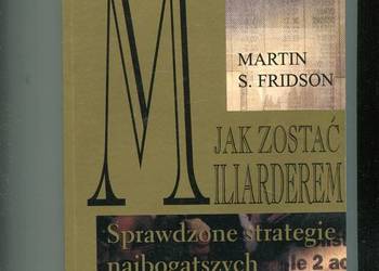 Jak zostać milionerem Sprawdzone strategie - Martin Fridson