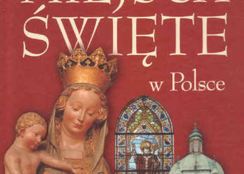 MIEJSCA ŚWIĘTE W POLSCE - Konrad K. Czapliński