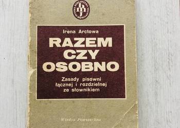 Słownik Zasady pisowni łącznej i rozdzielnej Irena Arctowa Słownik Zasady pisowni łącznej i rozdzielnej Irena Arctowa