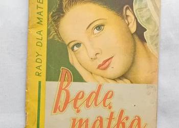 Dr J. Foltynowicz-Mańkowska. Będę matką. PZWL, 1955 r. Wydanie I.