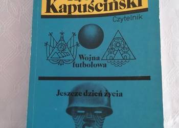 Wojna futbolowa.Jeszcze dzień życia Ryszard Kapuściński Wojna futbolowa.Jeszcze dzień życia Ryszard Kapuściński