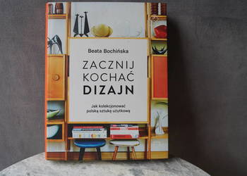 Zacznij kochać dizajn    Beata Bochińska