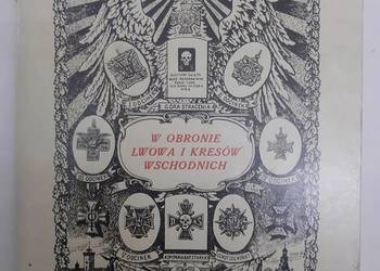 W OBRONIE LWOWA I KRESÓW WSCHODNICH REPRINT 1926 W OBRONIE LWOWA I KRESÓW WSCHODNICH REPRINT 1926