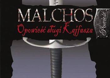 Malchos opowieść sługi Kajfasza  - William Garonwy Griffiths