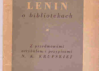 (4992) CO PISAŁ I MÓWIŁ LENIN O BIBLIOTEKACH Z PRZDMOWAMI, ATYKUŁEM I PRZYPISAMI  NADIEŻDY KRUPSKIEJ