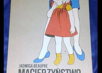 Macierzyństwo - Jadwiga Beaupre