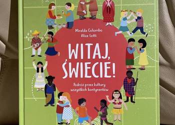 Witaj, świecie! Alice Lotti, Miralda Colombo Podróż przez kultury wszystkic