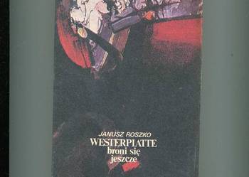 Westerplatte broni się jeszcze - Roszko