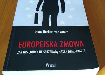 Europejska zmowa jak urzędnicy UE sprzedają naszą demokrację Hans von Arnim