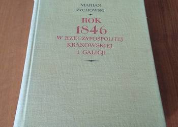Rok 1846 w Rzeczypospolitej Krakowskiej i Galicji / Marian Żychowski.