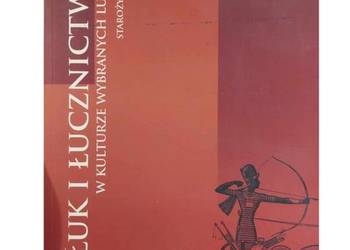 Łuk i Łucznictwo w kulturze wybranych ludów starożytności ks