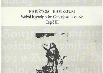 Etos życia - etos sztuki. Wokół legendy o św. Genezjuszu - a