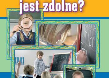 Czy moje dziecko jest zdolne? Praca z dziećmi zdolność uczni