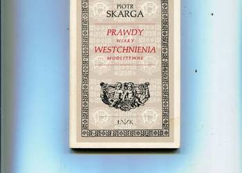 Prawdy wiary Westchnienia modlitewne - Piotr Skarga
