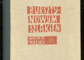 Bursztynowym szlakiem Warmia i Mazury w prozie i poezji