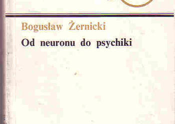 (3907) OD NEURONU DO PSYCHIKI – BOGUSŁAW ŻERNICKI