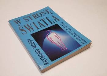 W STRONĘ ŚWIATŁA RAYMOND MOODY (O)