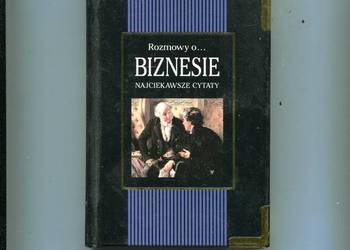 Rozmowy o biznesie Najciekawsze cytaty