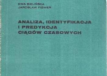 ANALIZA IDENTYFIKACJA I PREDYKCJA CIĄGÓW CZASOWYCH ANALIZA IDENTYFIKACJA I PREDYKCJA CIĄGÓW CZASOWYCH