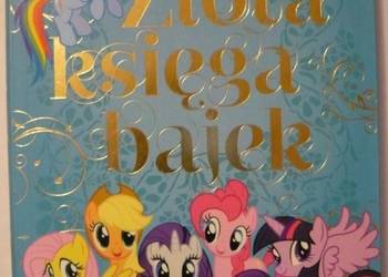 ZŁOTA KSIĘGA BAJEK OPOWIEŚCI O KUCYKACH