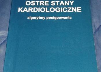 Ostre stany kardiologiczne. Algorytmy postępowania - G. Opolski, A. Górecki