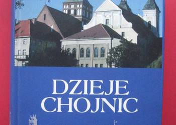 Dzieje Chojnic - Ostrowski Kazimierz