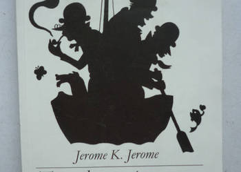 TRZECH PANÓW W ŁÓDCE NIE LICZĄC PSA - JEROME K. JEROME