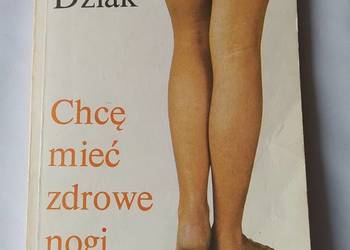 CHCĘ MIEĆ ZDROWE NOGI – Artur Dziak CHCĘ MIEĆ ZDROWE NOGI – Artur Dziak
