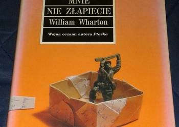 Nigdy, nigdy mnie nie złapiecie - William Wharton