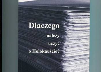 Dlaczego należy uczyć o Holokauście