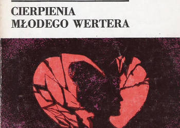 Cierpienia młodego Wertera - J. W. Goethe.