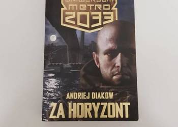 Andriej Diakow - Za horyzont uniwersum Metro 2033