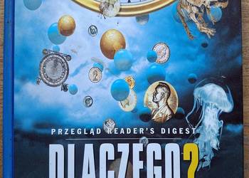 Dlaczego? Fascynujące dzieje zjawisk, zdarzeń i rzeczy