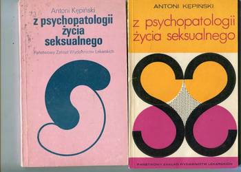 Z psychopatologii życia seksualnego - Antoni Kępiński  2 wydania