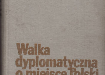 (01641) WALKA DYPLOMATYCZNA O MIEJSCE POLSKI W EUROPIE (1939