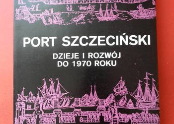 ( 2964 ) Port Szczeciński Dzieje I Rozwój Do 1970 Roku
