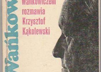 (7544) WAŃKOWICZ KRZEPI (Z MELCHIOREM WAŃKOWICZEM ROZMAWIA K