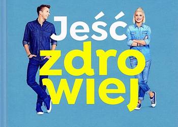 JEŚĆ ZDROWIEJ - Karol Okrasa, Daria Ładocha