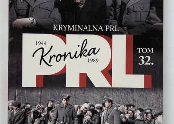 Kronika PRL Tom 32 Kryminalna PRL Historia Polski 1944-1989 Nowa Książka