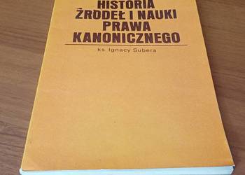 Historia źródeł i nauki prawa kanonicznego / Ignacy Subera.