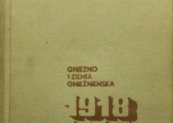GNIEZNO I ZIEMIA GNIEŹNIEŃSKA 1918-1945