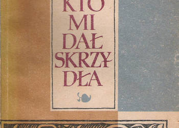 kto mi dał skrzydła - J. Porazińska